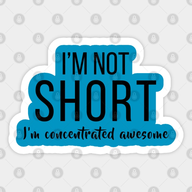 I'm Not Short Sticker by DJV007